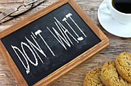 dont wait
