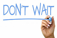 dont wait